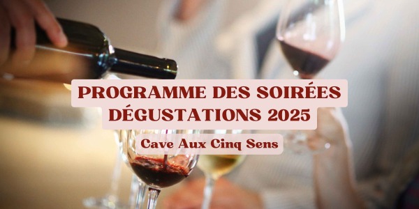 Programme des soirées dégustations 2025 de la Cave Aux Cinq Sens