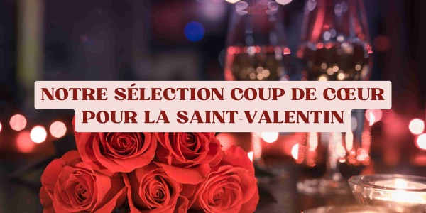 Notre sélection coup de cœur pour la Saint-Valentin